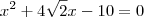 x^2 + 4\sqrt{2}x - 10 = 0 x^2 + 4\sqrt{2}x - 10 = 0