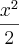 \frac{x^2}{2} \frac{x^2}{2}