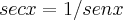 sec x = 1/senx sec x = 1/senx
