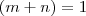 (m+n)=1 (m+n)=1