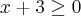 x+3\geq 0 x+3\geq 0
