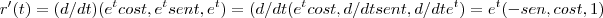 r'(t)=(d/dt)({e}^{t}cost,{e}^{t}sent,{e}^{t})=(d/dt({e}^{t}cost,d/dtsent,d/dt{e}^{t})={e}^{t}(-sen,cost,1)