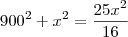 900^2+x^2=\frac{25x^2}{16} 900^2+x^2=\frac{25x^2}{16}