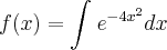 f(x)=\int_{}^{} e^{-4x^2}dx