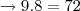 \rightarrow 9.8 = 72 \rightarrow 9.8 = 72