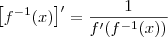 \left[f^{-1}(x) \right]^\prime = \frac{1}{f^{\prime}(f^{-1}(x))}