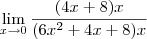 \lim_{x\to0}\frac{(4x+8)x}{(6x^{2}+4x+8)x}