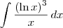 \int \frac{(\ln x)^3}{x} \,dx \int \frac{(\ln x)^3}{x} \,dx
