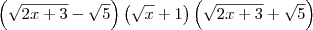 \left(\sqrt{2x+3} - \sqrt{5}\right)\left(\sqrt{x} + 1\right)\left(\sqrt{2x+3} + \sqrt{5}\right)