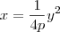 x= \frac{1}{4p}y^2 x= \frac{1}{4p}y^2