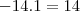 - 14 . 1 = 14 - 14 . 1 = 14