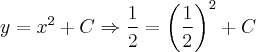 y = x^2 + C \Rightarrow \frac{1}{2} = \left(\frac{1}{2} \right) ^2 + C y = x^2 + C \Rightarrow \frac{1}{2} = \left(\frac{1}{2} \right) ^2 + C
