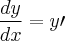 \frac{dy}{dx}=y \prime \frac{dy}{dx}=y \prime