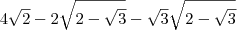 4\sqrt{2}-2\sqrt{2-\sqrt3}-\sqrt{3}\sqrt{2-\sqrt3}