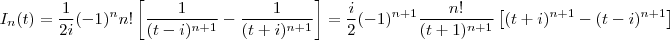 I_n(t) = \frac{1}{2i}(-1)^n n! \left[ \frac{1}{(t-i)^{n+1}} -  \frac{1}{(t+i)^{n+1}}\right ]  =  \frac{i}{2}(-1)^{n+1} \frac{n!}{(t+1)^{n+1}}\left[ (t+i)^{n+1}- (t-i)^{n+1}\right]