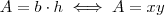 A=b\cdot h \iff A=xy A=b\cdot h \iff A=xy