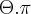 \Theta . \pi \Theta . \pi