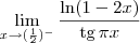 \lim_{x\to (\frac{1}{2})^-} \frac{\ln(1-2x)}{\textrm{tg}\, \pi x} \lim_{x\to (\frac{1}{2})^-} \frac{\ln(1-2x)}{\textrm{tg}\, \pi x}