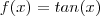 f(x)=tan(x) f(x)=tan(x)