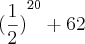 {(\frac{1}{2})}^{20} + 62