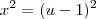 x^2 = (u-1)^2 x^2 = (u-1)^2