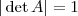 |\det A| = 1