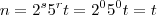 n=2^{s}5^{r}t=2^{0}5^{0}t=t n=2^{s}5^{r}t=2^{0}5^{0}t=t