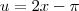 u = 2x - \pi