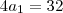4a_1 = 32