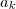 {a}_{k} {a}_{k}