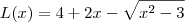 L(x) = 4 + 2x - \sqrt{x^2 - 3} L(x) = 4 + 2x - \sqrt{x^2 - 3}