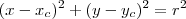 (x - x_c)^2 + (y - y_c)^2 = r^2