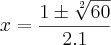 x=\frac{1\pm\sqrt[2]{60}}{2.1}