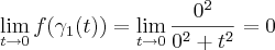 \lim_{t\rightarrow 0}f(\gamma_1(t))=\lim_{t\rightarrow 0}\frac{0^2}{0^2+t^2}=0