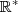 \mathbb{R}^* \mathbb{R}^*