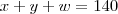 x+y+w = 140