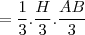 =\frac{1}{3}.\frac{H}{3}.\frac{AB}{3} =\frac{1}{3}.\frac{H}{3}.\frac{AB}{3}