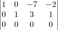 \begin{vmatrix}
1 & 0 & -7 & -2 \\
0 & 1 & 3 & 1 \\
0 & 0 & 0 & 0
\end{vmatrix} \begin{vmatrix}
1 & 0 & -7 & -2 \\
0 & 1 & 3 & 1 \\
0 & 0 & 0 & 0
\end{vmatrix}