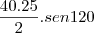 \frac{40 . 25} {2} . sen 120 \frac{40 . 25} {2} . sen 120