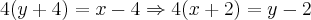 4(y+4)=x-4 \Rightarrow 4(x+2)=y-2 4(y+4)=x-4 \Rightarrow 4(x+2)=y-2