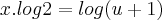 x.log2=log(u+1) x.log2=log(u+1)