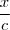 \frac{x}{c} \frac{x}{c}
