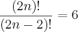 \frac{(2n)!}{(2n-2)!}=6