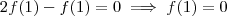 2f(1) - f(1) = 0 \implies f(1) = 0 2f(1) - f(1) = 0 \implies f(1) = 0