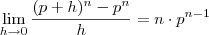\lim_{h\to 0} \frac{(p+h)^n -p^n}{h}  =  n \cdot p^{n-1}
