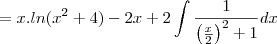 =x.ln(x^2+4)-2x+2\int\frac{1}{\left(\frac{x}{2}\right)^2+1}dx