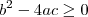 b^2-4ac \geq 0