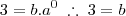 3 = b.a^0 \;\therefore\; 3 = b 3 = b.a^0 \;\therefore\; 3 = b