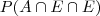P(A \cap E \cap E) P(A \cap E \cap E)