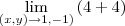 \lim_{(x,y)\to\(1,-1)} \left(4 + 4) \lim_{(x,y)\to\(1,-1)} \left(4 + 4)